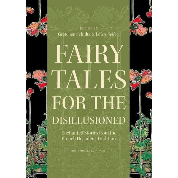 Pre-Owned Fairy Tales for the Disillusioned: Enchanted Stories from the French Decadent Tradition (Oddly Modern Fairy Tales), 9780691161655, 0691161658, Hardcover, Illustrated edition