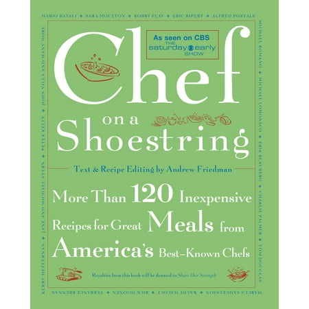 Chef on a Shoestring : More Than 120 Inexpensive Recipes for Great Meals from America's Best Known
