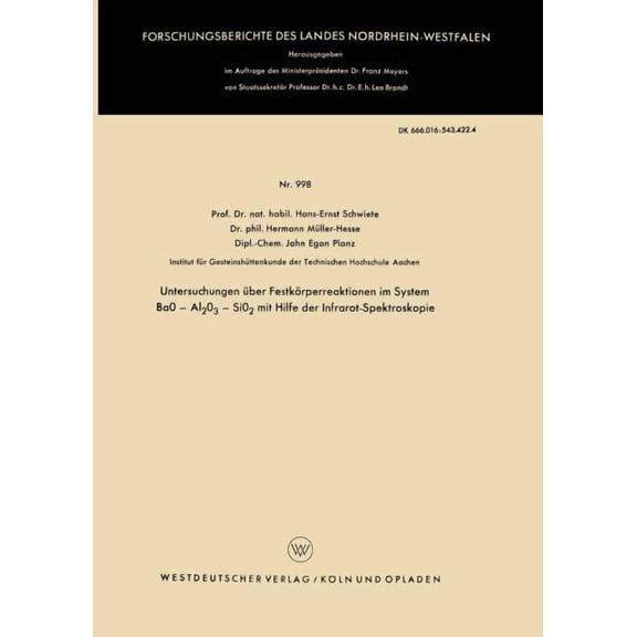 Forschungsberichte Des Landes Nordrhein- Untersuchungen Ãber FestkÃ¶rperreaktionen Im System Bao -- Al2o3 -- Sio2 Mit Hilfe Der Infrarot-Spektroskopie, Book 998, (Paperback)