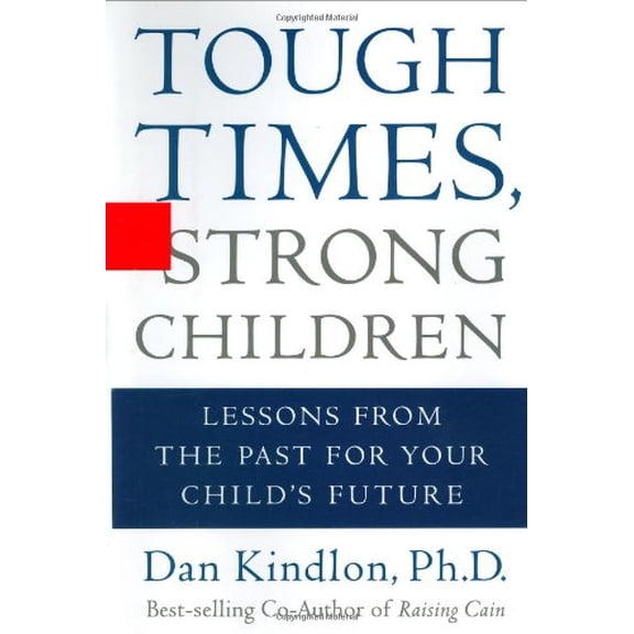 Pre-Owned Tough Times, Strong Children : Lessons from the Past for Your Child's Future