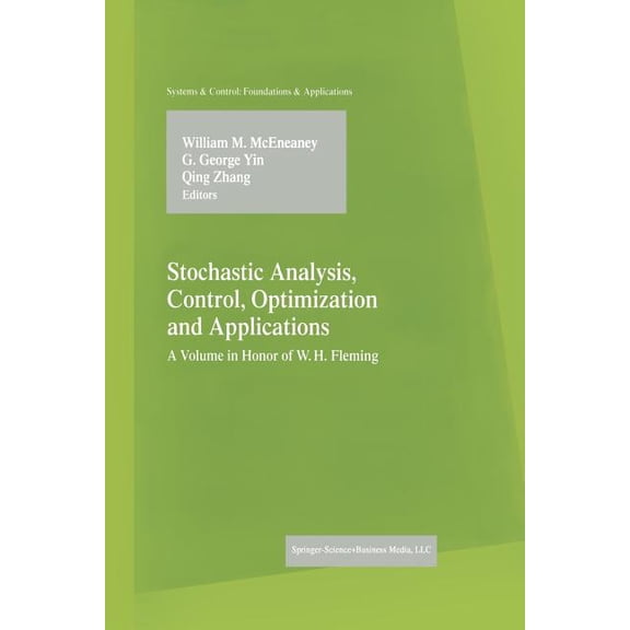 Systems & Control: Foundations & Applica Stochastic Analysis, Control, Optimization and Applications: A Volume in Honor of W.H. Fleming, (Paperback)