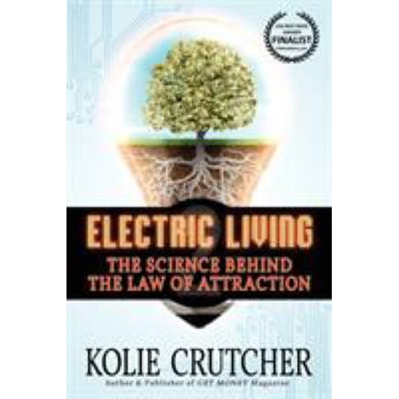 Pre-Owned Electric Living: The Science Behind the Law of Attraction (Paperback) by Kolie Crutcher