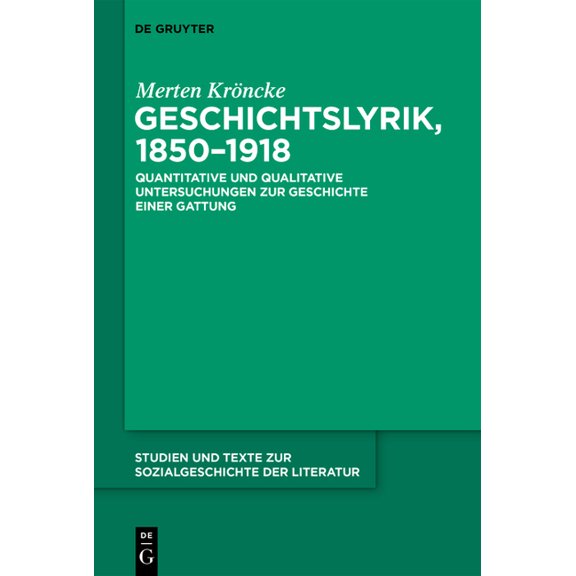 Studien Und Texte Zur Sozialgeschichte d Geschichtslyrik, 1850-1918: Quantitative Und Qualitative Untersuchungen Zur Geschichte Einer Gattung, Book 170, (Hardcover)
