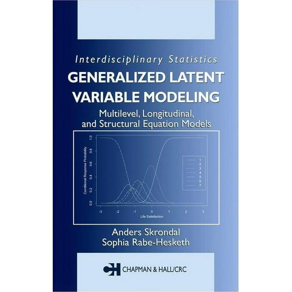 Chapman & Hall/CRC Interdisciplinary Sta Generalized Latent Variable Modeling: Multilevel, Longitudinal, and Structural Equation Models, (Hardcover)