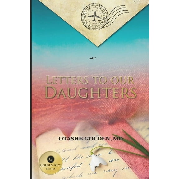 Golden Keys: Letters to Our Daughters: A Golden Keys Series (Paperback)