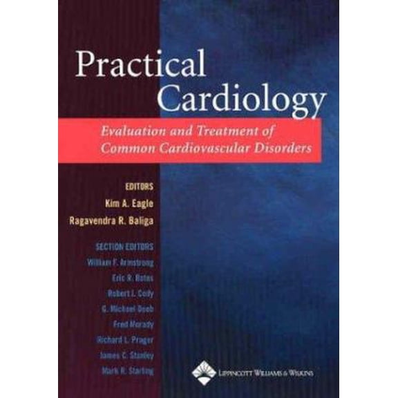 Pre-Owned Practical Cardiology: Evaluation and Treatment of Common Cardiovascular Disorders (Paperback) 0781732611 9780781732611