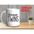 thumbnail image 2 of Twins Mug White 11oz - Because Twins - Twins Sibling Sentimental Valentines Day New Mother Born Baby Shower, 2 of 7