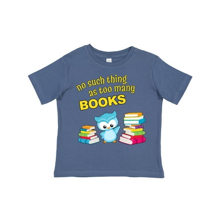 

Inktastic No Such Thing As Too Many Books with Cute Owl Gift Toddler Boy or Toddler Girl T-Shirt