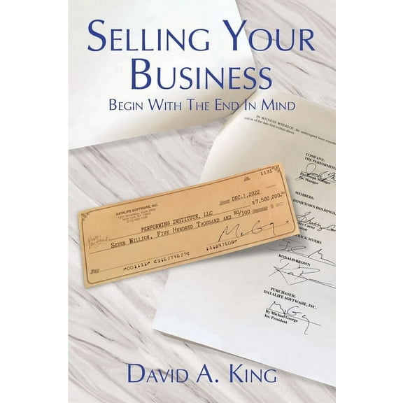 Selling Your Business: Begin With the End in Mind, (Paperback)