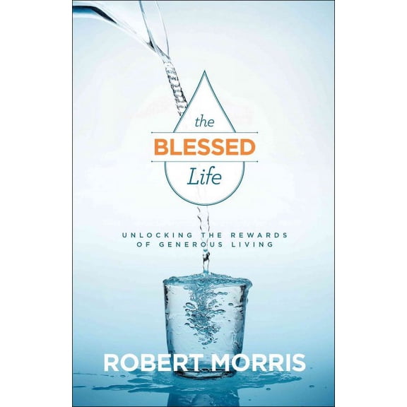 The Blessed Life  Unlocking the Rewards of Generous Living