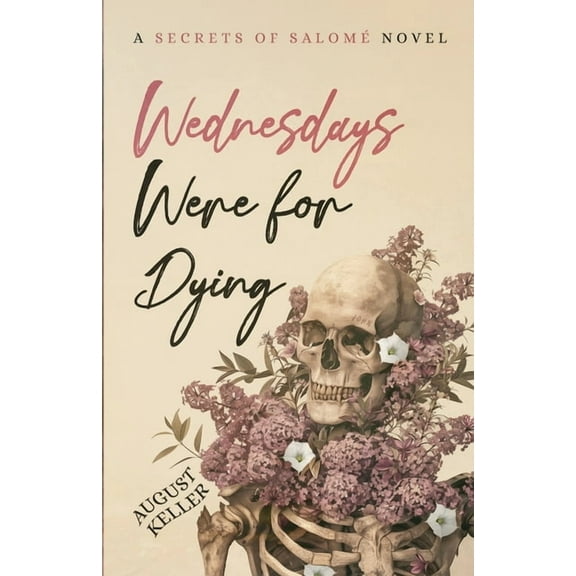 Secrets of SalomÃ© Wednesdays Were for Dying, Book 1, (Paperback)