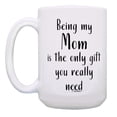 thumbnail image 3 of ThisWear Sentimental Gifts for Mom Being My Mom Is The Only Gift You Really Need 15oz Ceramic Coffee Mug Mom, 3 of 7