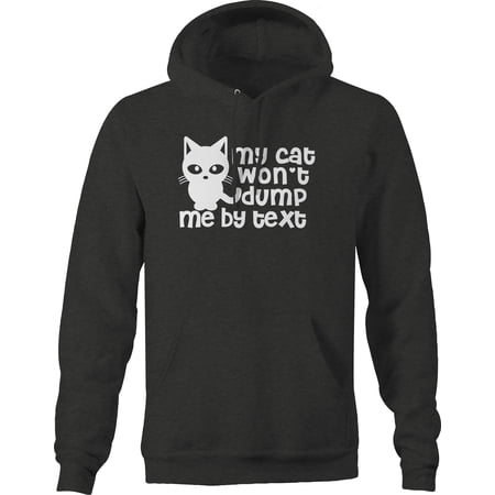 My Cat Wont Dump Me By Text Crazy Cat Lady Pet Graphic Hoodies Xlarge Dark Gray