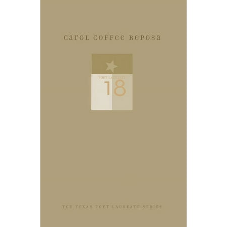 Tcu Texas Poets Laureate Carol Coffee Reposa: New and Selected Poems (Hardcover)