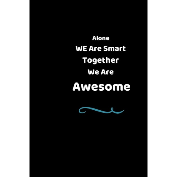 Alone We Are Smart Together We Are Awesome: Perfect Gift For Team And Coworker (Paperback)