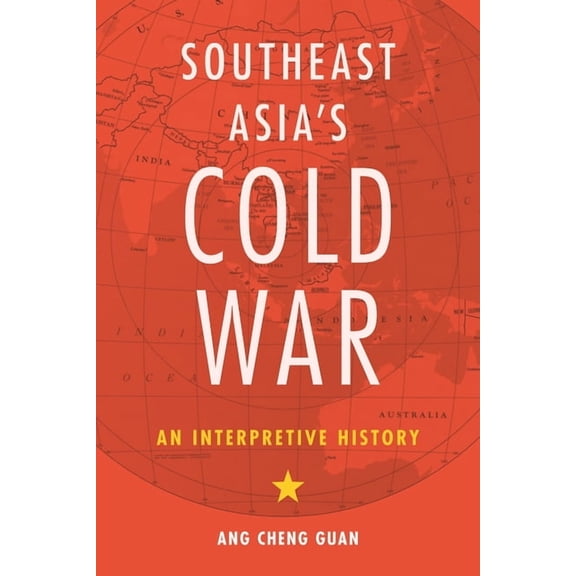 Southeast Asia's Cold War: An Interpretive History (Paperback)