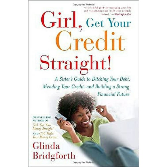Girl, Get Your Credit Straight! : A Sister's Guide to Ditching Your Debt, Mending Your Credit, and Building a Strong Financial Future 9780767926744 Used / Pre-owned