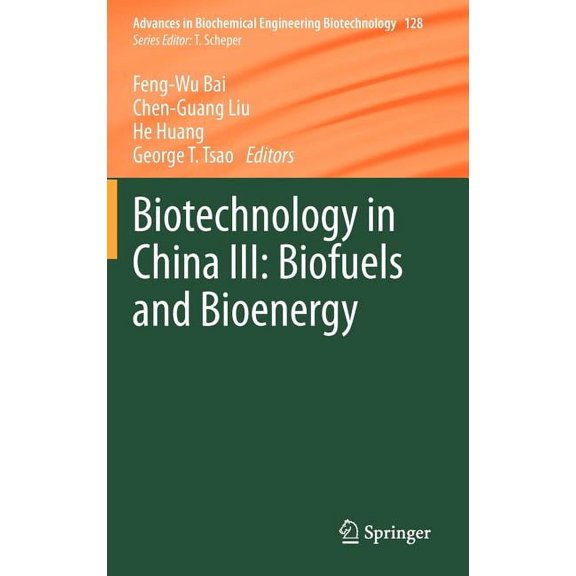 Advances in Biochemical Engineering & Bi Biotechnology in China III: Biofuels and Bioenergy, Book 128, (Hardcover)