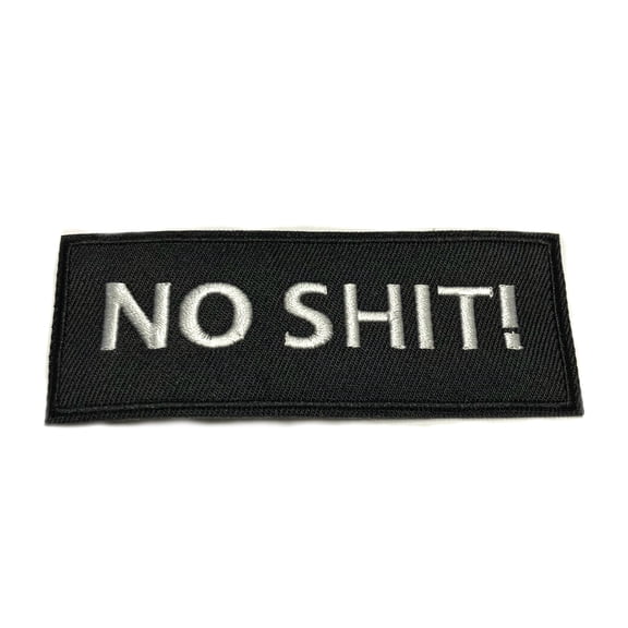 No Sh!t 4" W x 1.5" T Iron/Sew On Decorative Patch