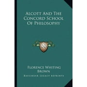 Alcott And The Concord School Of Philosophy (Paperback)