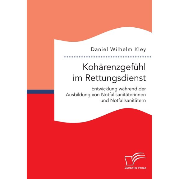 Kohärenzgefühl im Rettungsdienst. Entwicklung während der Ausbildung von Notfallsanitäterinnen und Notfallsanitätern (Paperback)