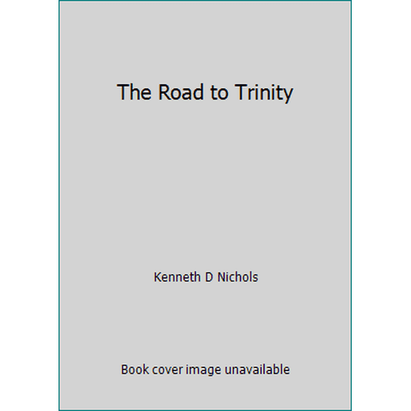 Pre-Owned The Road to Trinity (Hardcover) 068806910X 9780688069100