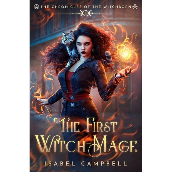 The Chronicles of the Witchborn The First Witch-Mage: The Chronicles of the WitchBorn, Book 1, (Paperback)
