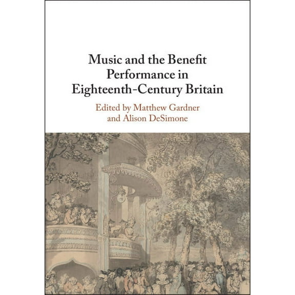 Music and the Benefit Performance in Eighteenth-Century Britain, (Hardcover)