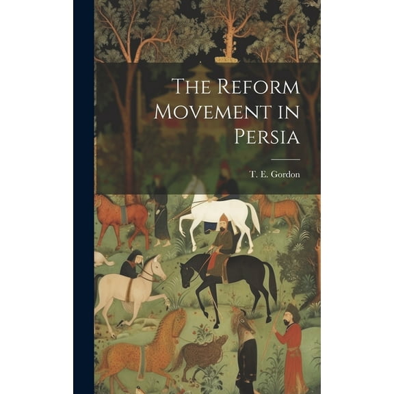 The Reform Movement in Persia (Hardcover)