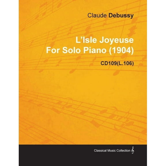 L'Isle Joyeuse by Claude Debussy for Solo Piano (1904) Cd109(l.106), (Paperback)