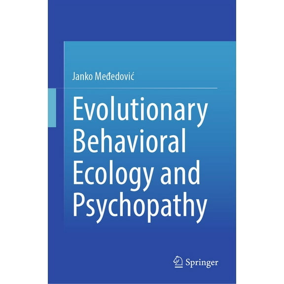 Evolutionary Behavioral Ecology and Psychopathy, (Hardcover)