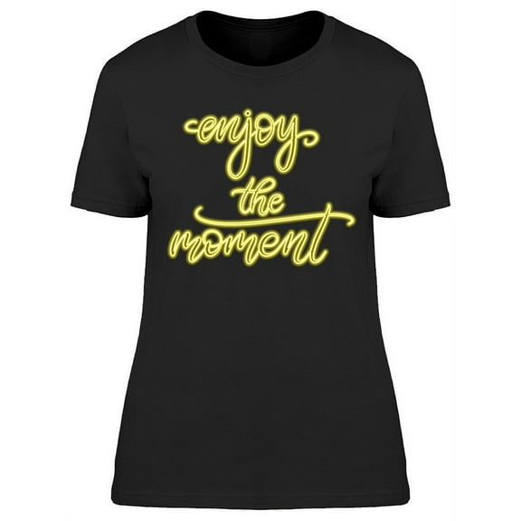 Enjoy The Moment Neon Design T-Shirt Women -Image by Shutterstock, Female Small