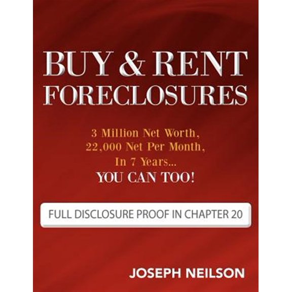 Pre-Owned Buy and Rent Foreclosures : 3 Million Net Worth, 22,000 Net Per Month, in 7 Years... You Can Too!