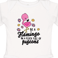 thumbnail image 4 of Inktastic Be a Flamingo in a Flock of Pigeons with Flowers Girls Long Sleeve Baby Bodysuit, 4 of 5