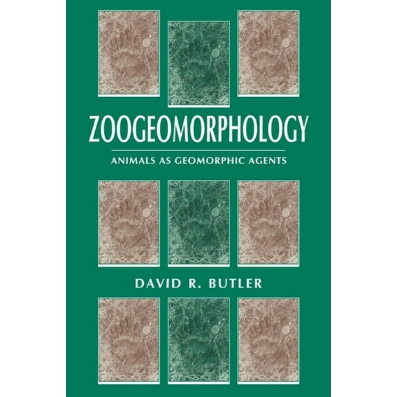 Zoogeomorphology: Animals as Geomorphic Agents, (Paperback)