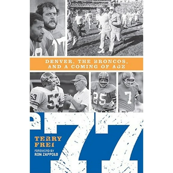 77 : Denver, The Broncos, and a Coming of Age (Paperback)