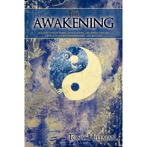 The Awakening: A Collection of Poems, Affirmations, and Simple Exercises Dedicated to Self-Empowerment and Self-Love