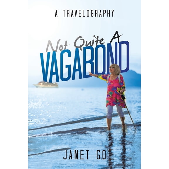 Not Quite a Vagabond: A Travelography, (Paperback)
