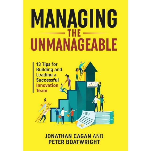 Managing the Unmanageable: 13 Tips for Building and Leading a Successful Innovation Team, (Hardcover)