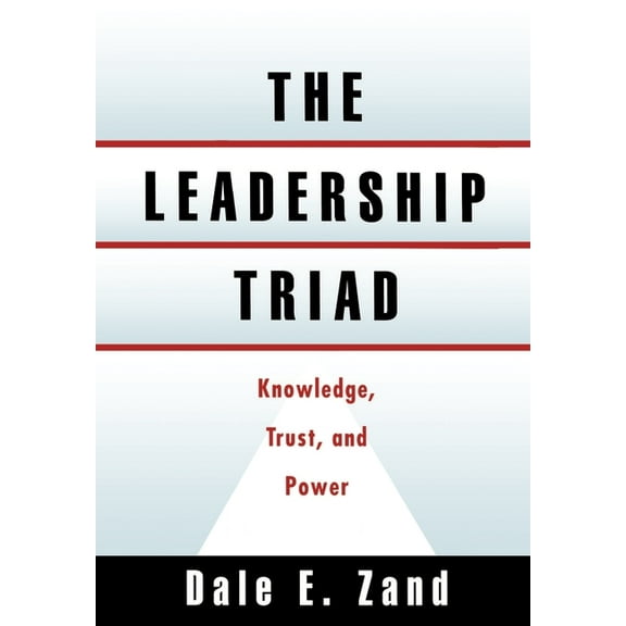 The Leadership Triad: Knowledge, Trust, and Power, (Hardcover)