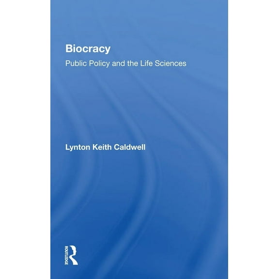 Biocracy: Public Policy and the life Sciences, (Paperback)