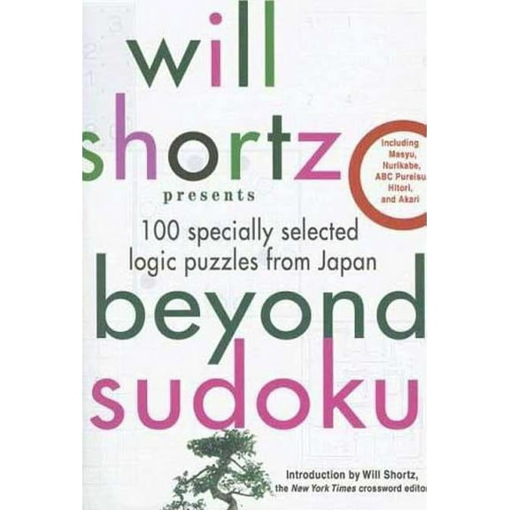Will Shortz Presents Beyond Sudoku: 100 Specially Selected Logic Puzzles from Japan, (Paperback)