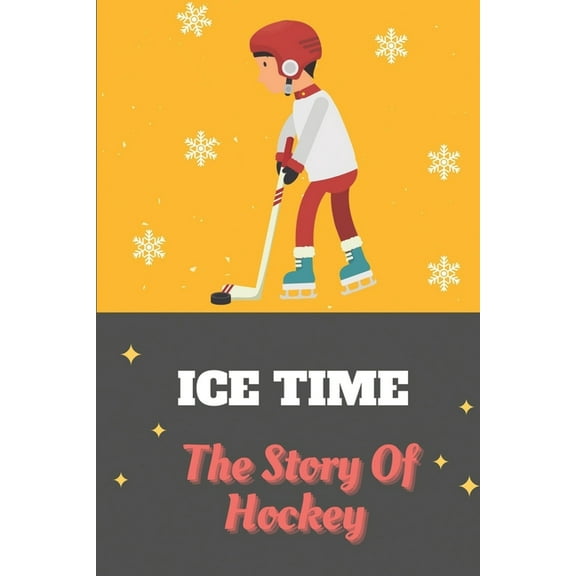 Ice Time : The Story Of Hockey: Hockey Sticker Book (Paperback)