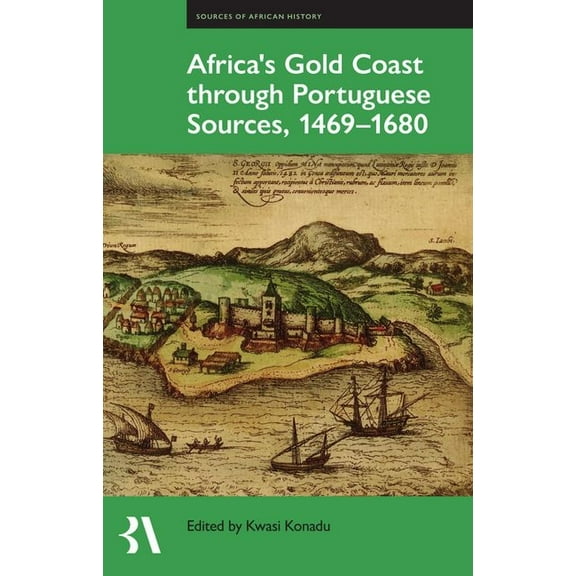 Fontes Historiae Africanae Africa's Gold Coast Through Portuguese Sources, 1469-1680, (Hardcover)