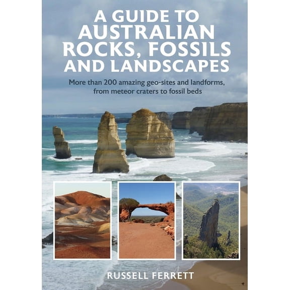 A Guide to Australian Rocks, Fossils and Landscapes, (Paperback)