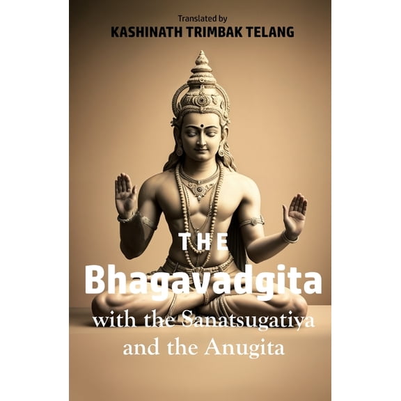 The Bhagavadgita: With the Sanatsugatiya and the Anugita, (Paperback)