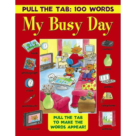 Pull the Tab 100 Words: My Busy Day : Pull The Tab To Make The Words Appear! (Hardcover)