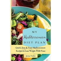 My Mediterranean Diet Plan: Quick, Easy & Tasty Mediterranean Recipes to Lose Weight With Taste, (Paperback)