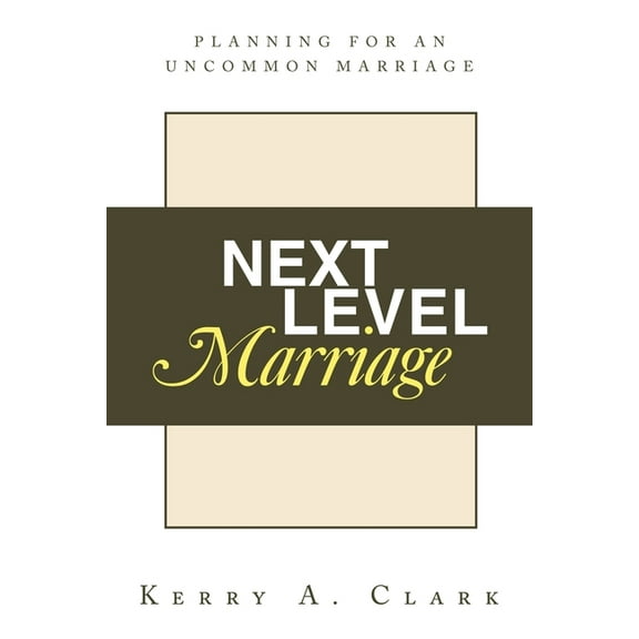 Next Level Marriage: Planning For An Uncommon Marriage, (Paperback)