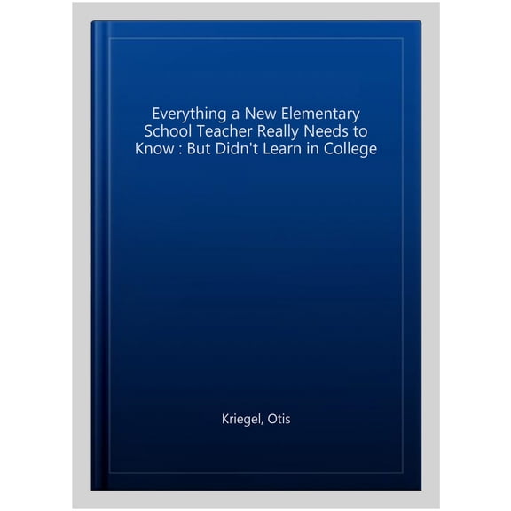 Pre-Owned Everything a New Elementary School Teacher Really Needs to Know: But Didn't Learn in College (Paperback) 1575424282 9781575424286